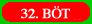 32. BÖT