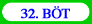 32. BÖT